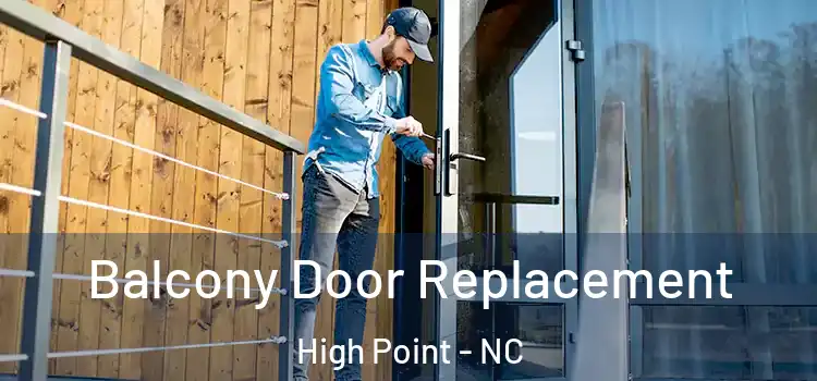  Balcony Door Replacement High Point - NC