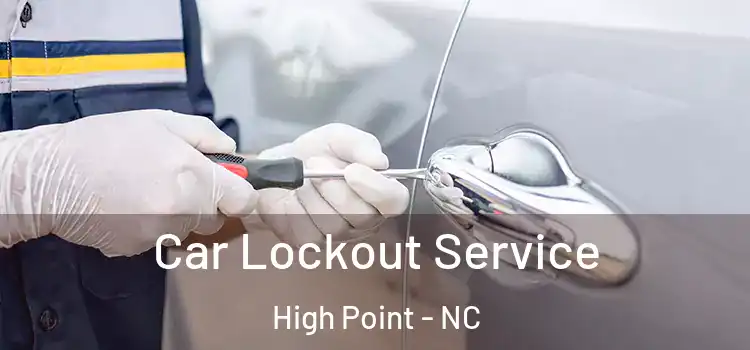  Car Lockout Service High Point - NC
