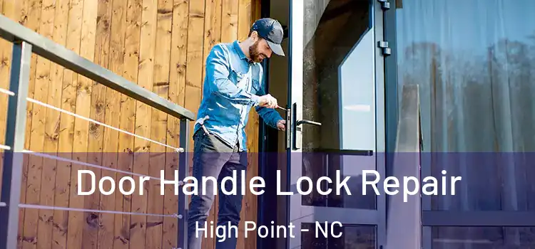  Door Handle Lock Repair High Point - NC