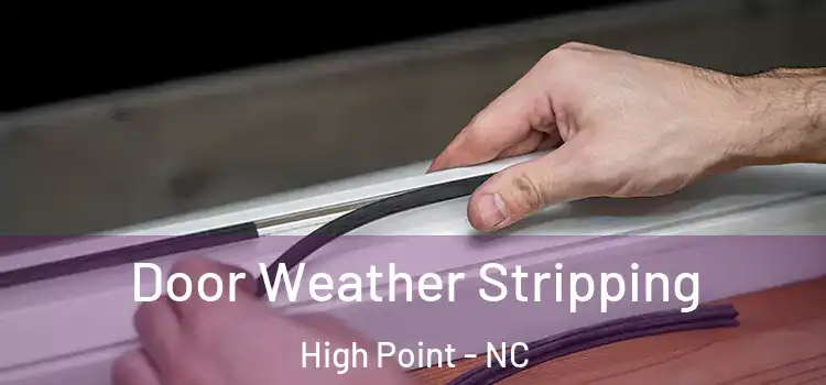  Door Weather Stripping High Point - NC