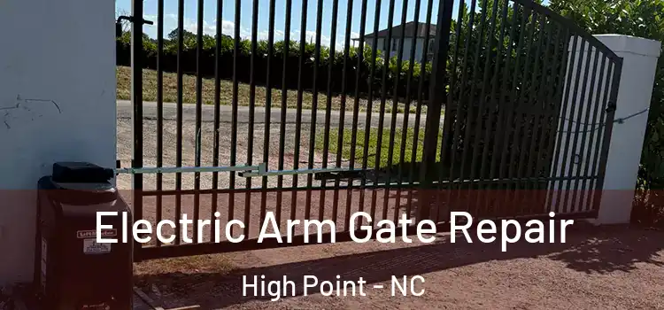  Electric Arm Gate Repair High Point - NC