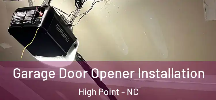  Garage Door Opener Installation High Point - NC