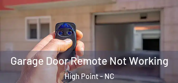  Garage Door Remote Not Working High Point - NC