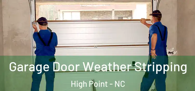  Garage Door Weather Stripping High Point - NC