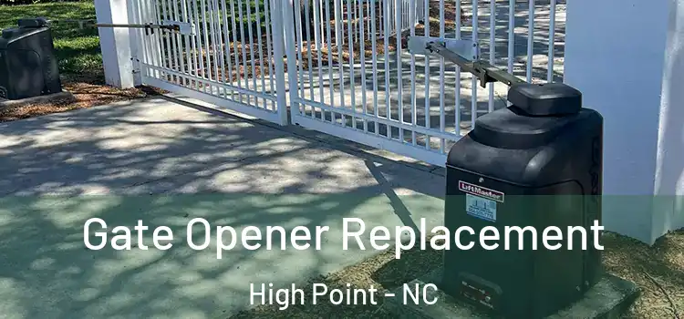Gate Opener Replacement High Point - NC