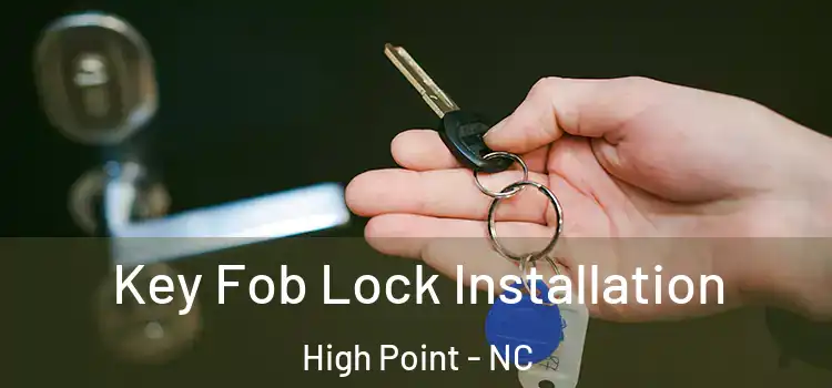  Key Fob Lock Installation High Point - NC
