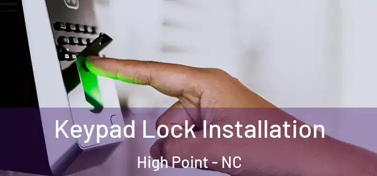 Keypad Lock Installation High Point - NC
