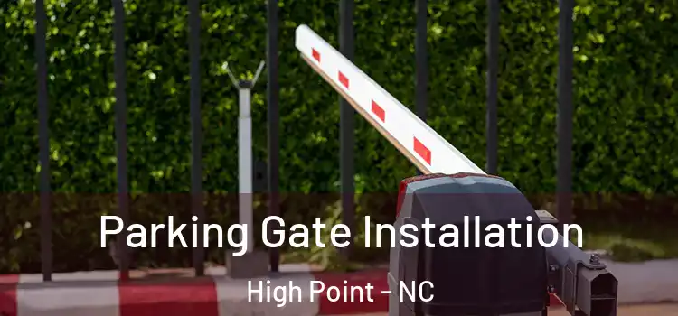  Parking Gate Installation High Point - NC
