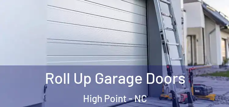  Roll Up Garage Doors High Point - NC