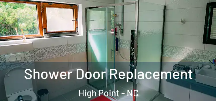  Shower Door Replacement High Point - NC