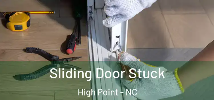  Sliding Door Stuck High Point - NC