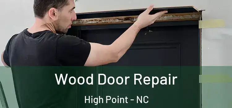  Wood Door Repair High Point - NC